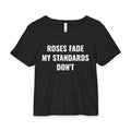 ROSES FADE MY STANDARDS DON’T RIB TEE