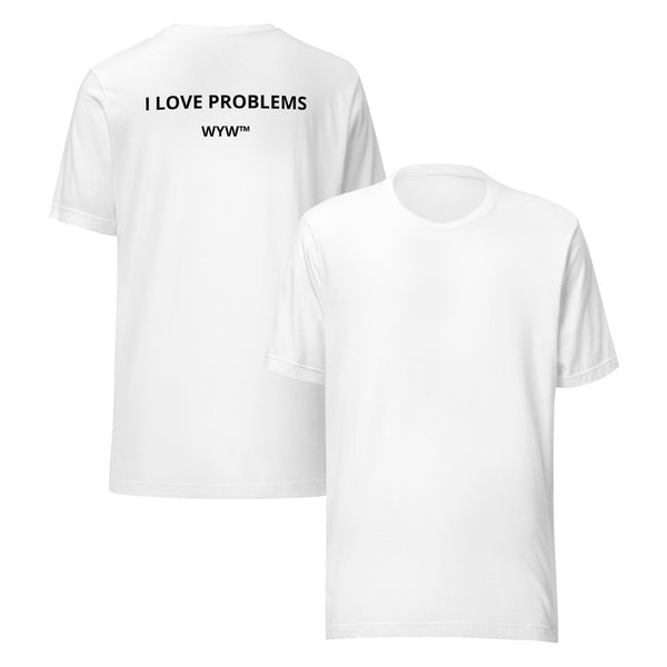 I LOVE PROBLEMS TEE